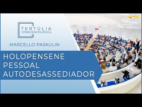Tertúlia Conscienciologia 5248 - Holopensene Pessoal Autodesassediador (Autopensenologia)