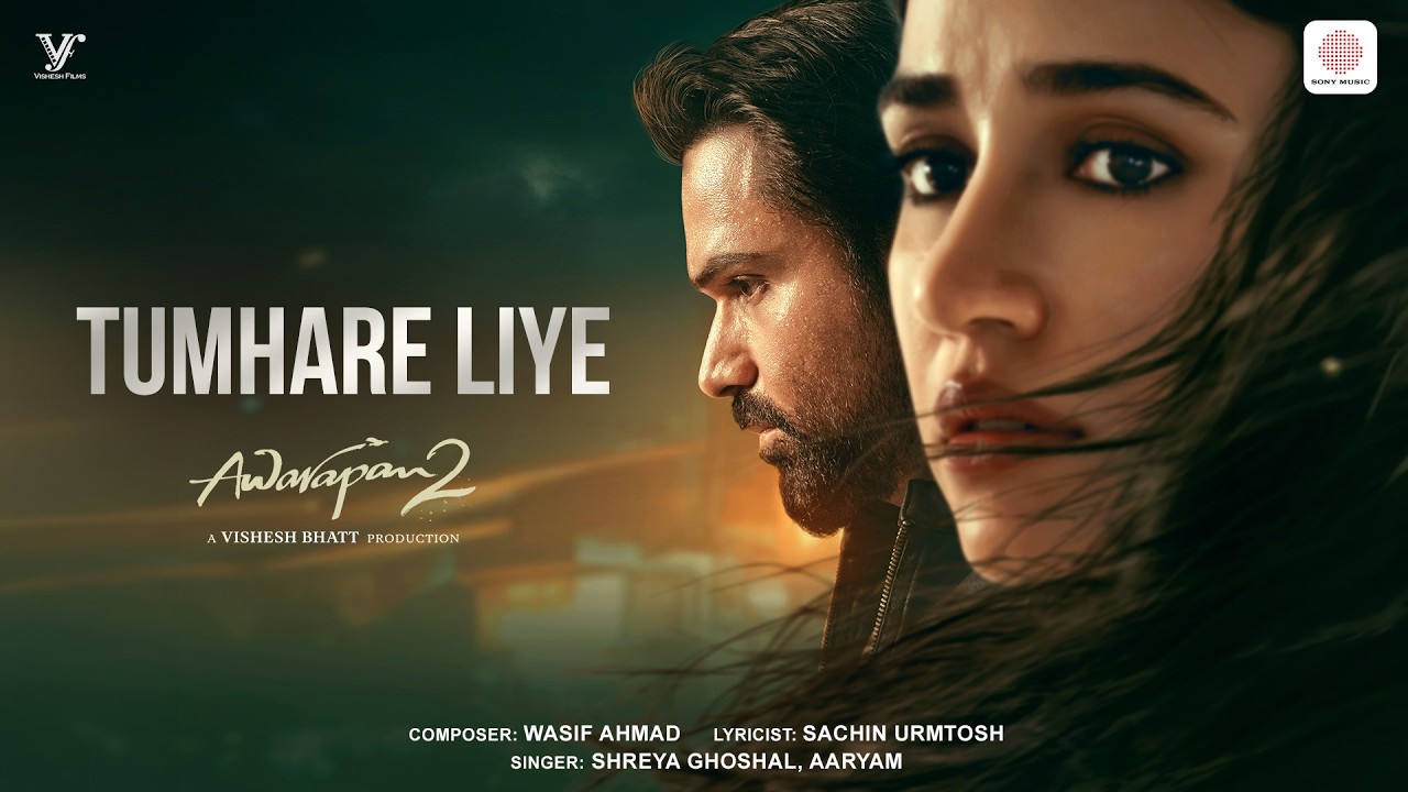 Tumhare Liye | Awarapan 2 | Emraan Hashmi, Disha Patani |Shreya Ghoshal, Aaryam, Wasif Ahmad, Sachin
