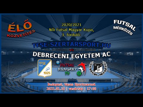 Női Futsal MK: TFSE-Szertarsport.hu - DEAC (2021.01.10, stream)