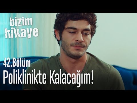 Poliklinikte kalacağım - Bizim Hikaye 42. Bölüm