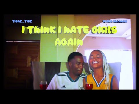 tibaz tibz -  i think i hate girls again ft Waka Mhlanga (Official Music Video)