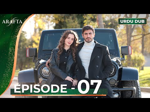 ARAFTA Episode 7 Urdu Dubbed | Full Episode 07 | Turkish Drama in Urdu @ARAFTA-Urdu