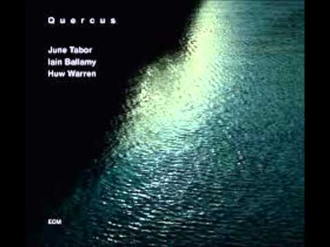 June Tabor, Iain Ballamy, Huw Warren (Quercus) - The Lads in Their Hundreds