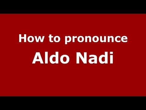 How to pronounce Aldo Nadi (Italian/Italy)  - PronounceNames.com