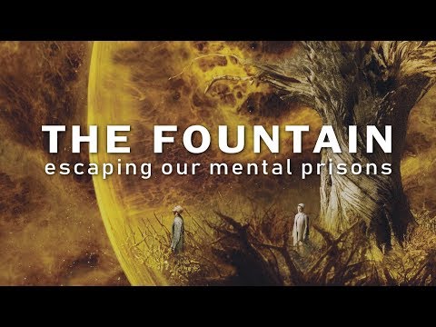 The Philosophy of The Fountain – Escaping Our Mental Prisons