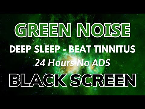 GREEN NOISE - BLACK SCREEN To Beat Tinitus And Deep Sleep | Relaxing Sound In 24H