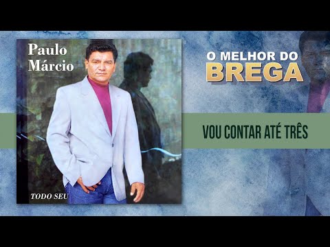 Vou Contar Até Três - Paulo Márcio