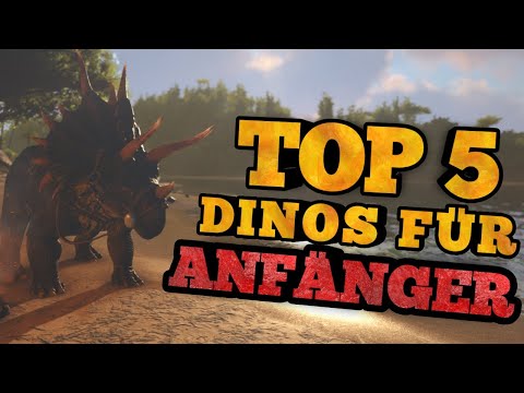 ARK TOP 5 ANFÄNGER DINOS DIE MAN HABEN MUSS! | EINFACHER STARTEN IN ARK [DE/2k]