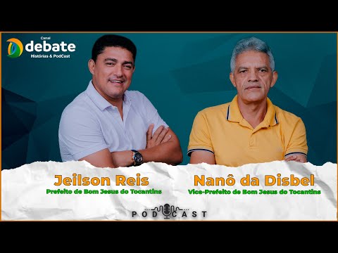 Podcast com o prefeito de Bom Jesus do Tocantins, Jeilson Reis, e o vice-prefeito, Nanô da Disbel