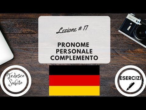 Corso di Tedesco - Lezione 17: PRONOMI PERSONALI COMPLEMENTO (con esercizi)