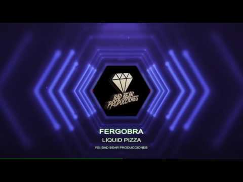 Liquid Pizza - Fergobra (Bad Bear Prods.)