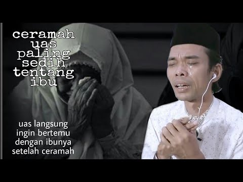 ceramah tentang ibu paling sedih | ustadz abdul somad, heroiknya seorang ibu
