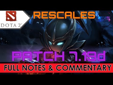 DOTA 2 PATCH 7.19d UPDATE - RESCALES, PATCH NOTES & COMMENTARY