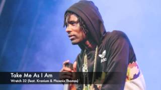 Wretch 32 - Take Me As I Am (feat. Kranium &amp; Phoenix Thomas)
