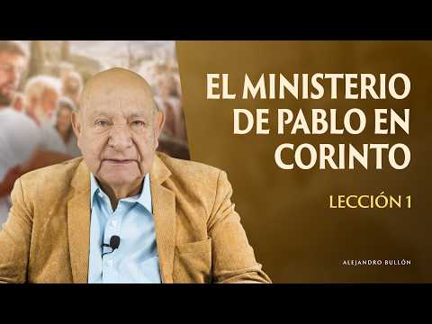 Alejandro Bullón - Lección 1 - E Ministerio de Pablo en Corinto