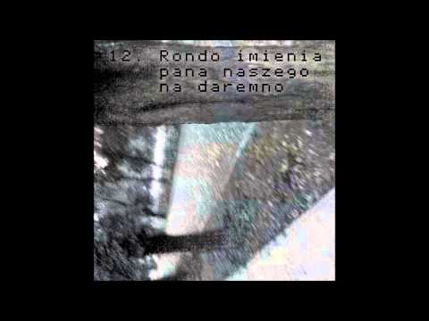 A.J.K.S. - Rondo Imienia Pana Naszego Na Daremno