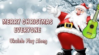 Merry Christmas Everyone - Ukulele Play Along - Christmas