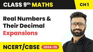 Real Numbers and Their Decimal Expansions - Number Systems | Class 9 Maths Chapter 1 | CBSE 2024-25