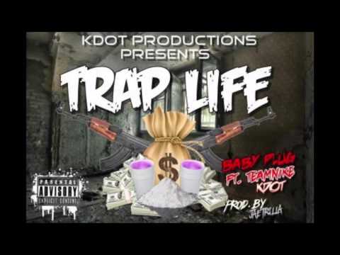 Baby Plug Ft. Kdot - Trap Life (Prod. By Jae Trilla)