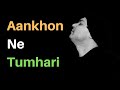 Aankhon Ne Tumhari Meethi Baton Ne