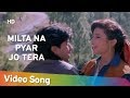 Milta Na Pyar Jo Tera HD Ishq Mein Jeena Ishq Mein Marna 1994 Kumar Sanu Sadhana Sargam