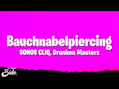 $ONO$ CLIQ - Bauchnabelpiercing (Lyrics) ft. Drunken Masters