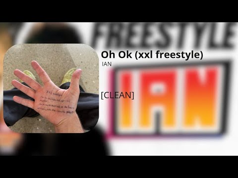 Oh Ok (xxl freestyle) - ian (clean)