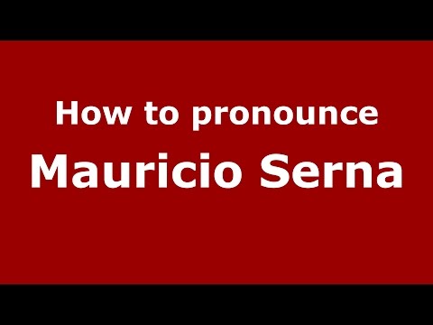 How to pronounce Mauricio Serna