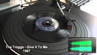 The Troggs - Give It To Me (1967)