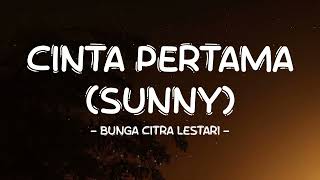 Download lagu Bunga Citra Lestari - Cinta Pertama (Sunny) - Lirik Pro mp3 Download lagu Bunga Citra Lestari - Cinta Pertama (Sunny) - Lirik Pro mp3
