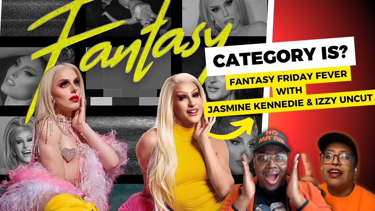 Category Is? Fantasy Friday Fever with Jasmine Kennedie and Izzy Uncut