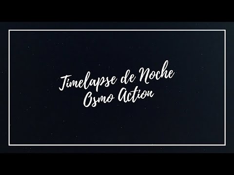 Timelapse de noche con la Osmo Action
