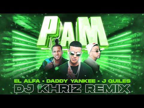 PAM - DADDY YANKEE, J QUILES, EL ALFA (DEMBOW DJ KHRIZ UK REMIX) - OFFICIAL VIDEO MIX