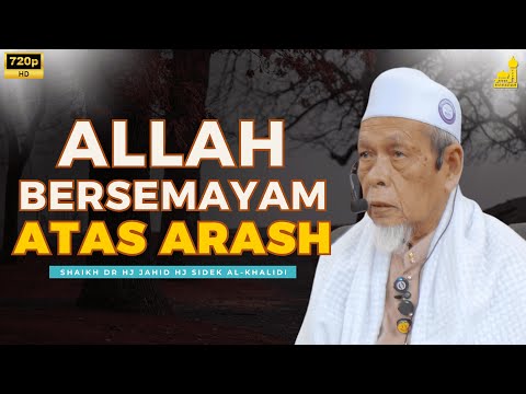 Maksud Allah S.W.T. Bersemayah Diatas Arash - Shaikh Dr Hj Jahid Hj Sidek Al-Khalidi