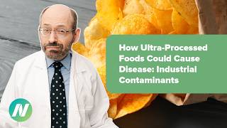 How Ultra-Processed Foods Could Cause Disease: Industrial Contaminants