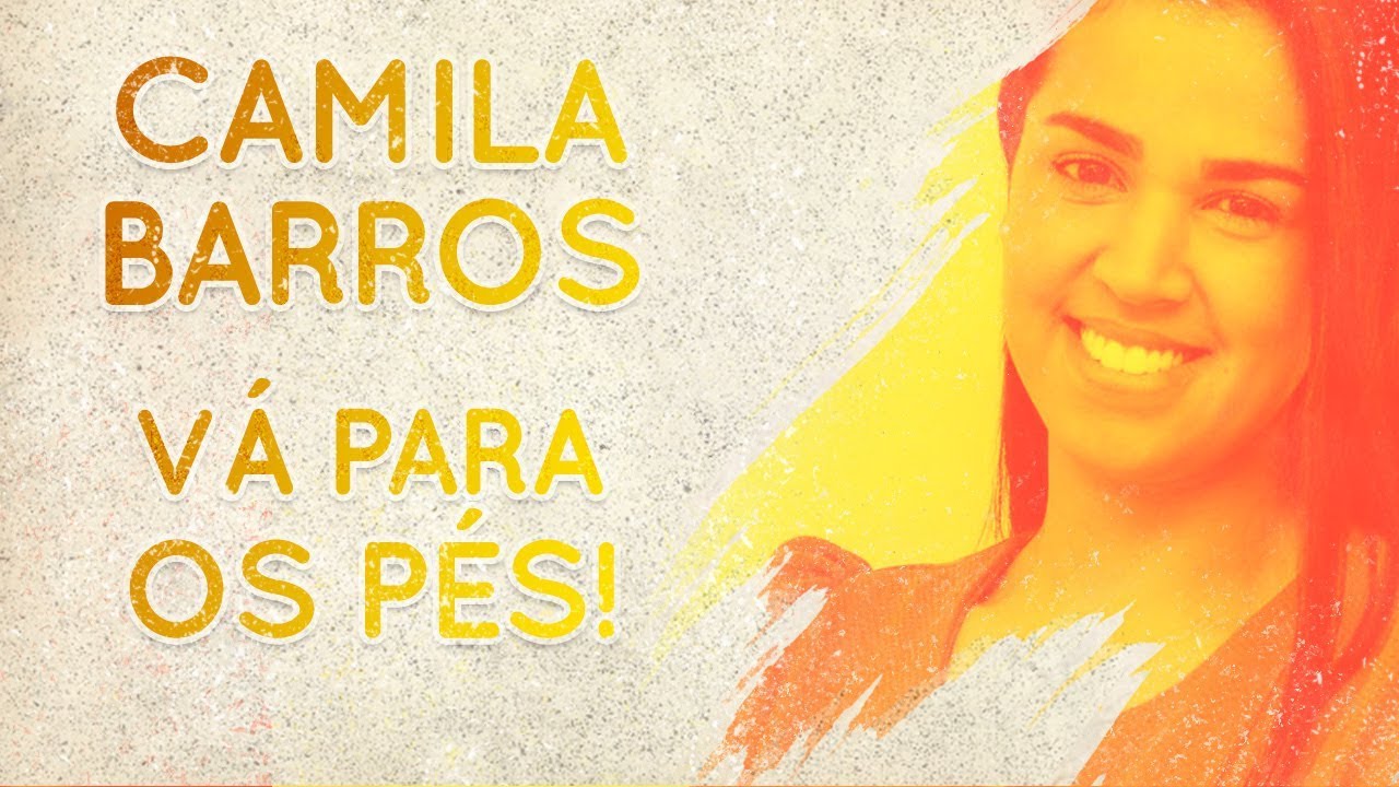 Camila Barros - Vá Para os Pés | Palavras de Fé