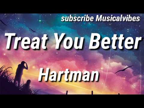 Hartman- Treat you better ft. Ralph larenzo( lyrics)