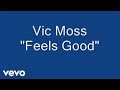 VIC MOSS - Feels Good