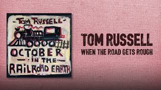 Tom Russell - When The Road Gets Rough
