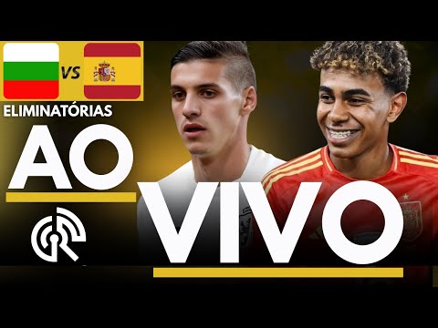BULGÁRIA X ESPANHA AO VIVO | ELIMINATÓRIAS COPA DO MUNDO 2026 EUROPA | COM LAMINE YAMAL