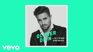 Olivier Dion - Si j'étais son soleil  (Audio + paroles)