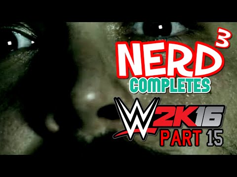 Nerd³ Completes... WWE 2K16 - 15 - Wyatt