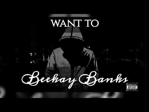 WANT TO - BEEKAYBANKS (OFFICIAL AUDIO MUSIC VIDEO)