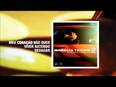 Meu Coração Não Quer Viver Batendo Devagar - Isabella Taviani