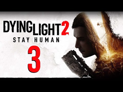 Dying Light 2 Gameplay Walkthrough - Part 3