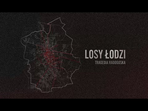 Losy Łodzi - Tragedia Radogoska