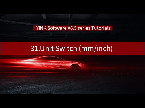 31: Unit Switch (mm/inch) – YINK Software V6.5 Series Tutorials