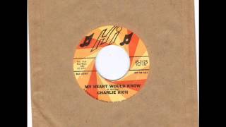 CHARLIE RICH -  MY HEART WOULD KNOW -  NOBODY'S LONESOME FOR ME -  HI 45 2123