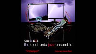 Kevin Keith's Electronic Jazz Ensemble - Overjoyed