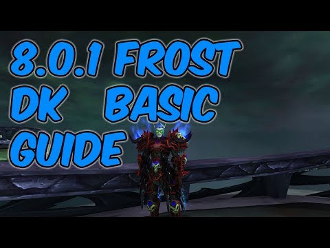 8.0.1 Frost Death Knight Basic Guide - WoW BFA 8.0.1